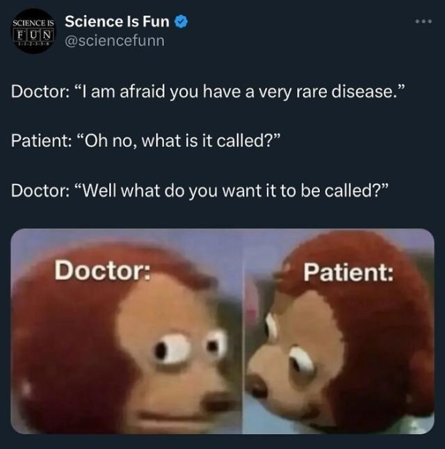 The meme humorously plays on the awkward situation where a doctor realizes they don't actually know the name of a rare disease and tries to deflect by asking the patient what they want to call it.