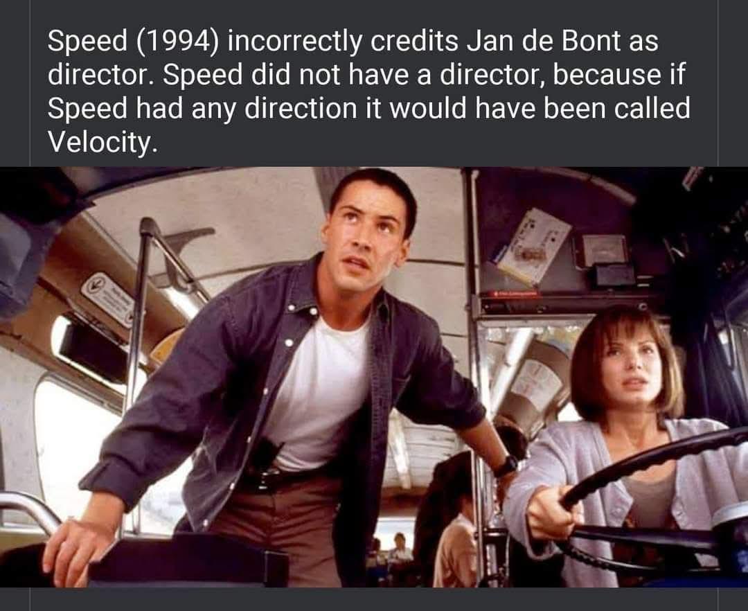 It's a clever physics joke that plays on the scientific concept that velocity is speed with direction, making a witty observation about the movie's lack of plot direction.